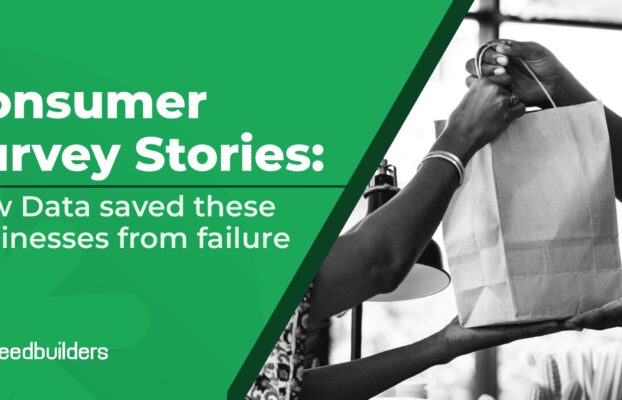 Consumer Survey Stories: How Data Saved These Businesses From Failure